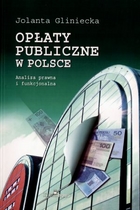 Opłaty publiczne w Polsce. Analiza prawna i funkcjonalna