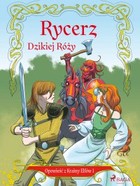 Rycerz Dzikiej Róży Opowieść z Krainy Elfów 1