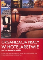 ORGANIZACJA PRACY W HOTELARSTWIE. Podręcznik przeznaczony dla uczniów szkół kształcących w zawodzie technik hotelarstwa