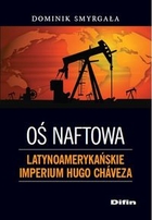 Oś naftowa Latynoamerykańskie imperium Hugo Chaveza