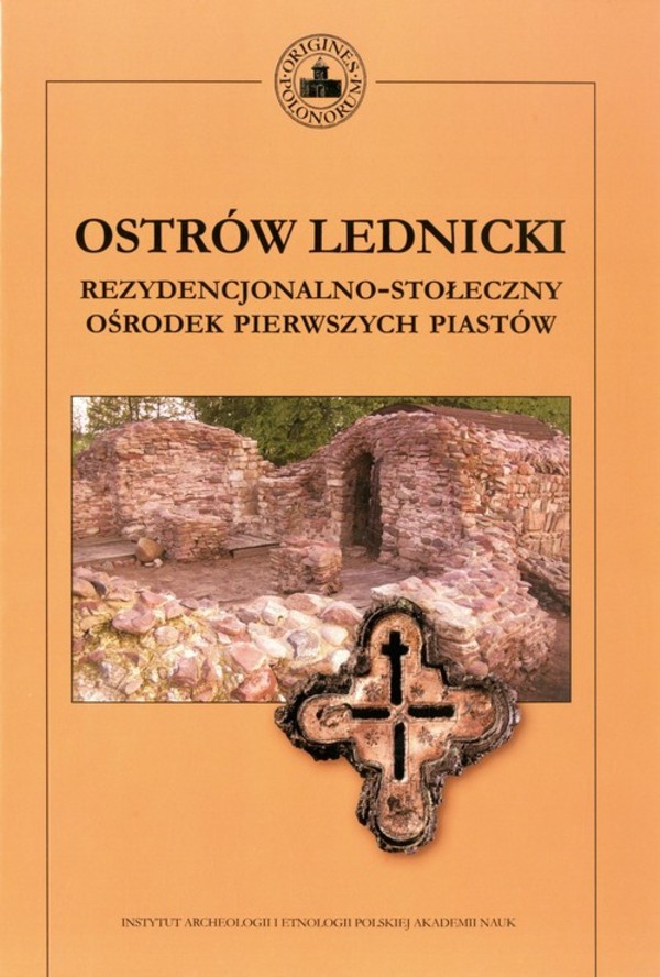 Ostrów Lednicki + CD Rezydencjonalno-stołeczny ośrodek pierwszych Piastów