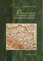 Oswald Balzer i lwowska szkoła historycznoprawna