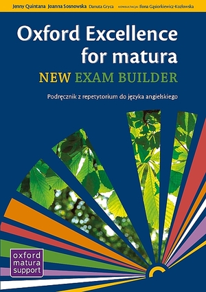 Oxford Excellence for matura. New Exam Builder + New Exam Extender. Podręcznik z repetytorium do języka angielskiego