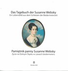Pamiętnik panny Susanne Websky / Das Tagebuch der Susanne Websky Życie na Dolnym Śląsku w czasach biedermeieru / Ein Lebensbild aus dem Schlesien der Biedermeierzeit