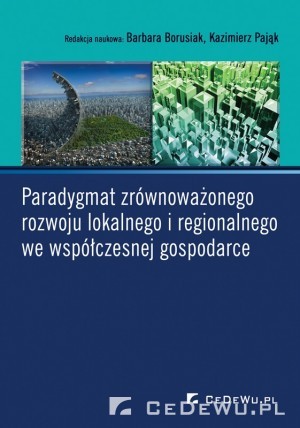 Paradygmat zrównoważonego rozwoju lokalnego i regionalnego we współczesnej gospodarce