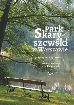 Park Skaryszewski w Warszawie przyroda i użytkowanie