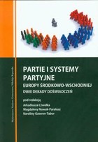 Partie i systemy partyjne Europy Środkowo-Wschodniej Dwie dekady doświadczeń