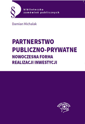 Partnerstwo publiczno-prywatne Nowoczesna forma realizacji inwestycji
