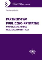 Partnerstwo publiczno-prywatne Nowoczesna forma realizacji inwestycji