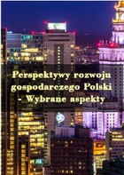 Perspektywy rozwoju gospodarczego Polski - Wybrane aspekty