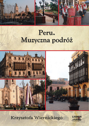 Peru. Muzyczna podróż Krzysztofa Wiernickiego Słuchowisko Audiobook CD mp3