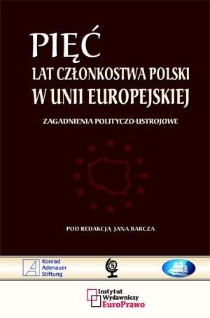 Pięć lat członkostwa Polski w Unii Europejskiej Zagadnienia polityczno - ustrojowe