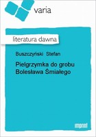 Pielgrzymka do grobu Bolesława Śmiałego Literatura dawna