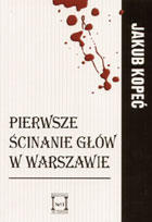 Pierwsze ścinanie głów w Warszawie