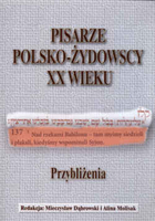 Pisarze polsko-żydowscy XX wieku. Przybliżenia