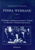 Pisma wybrane. Polityka międzynarodowa Polski w okresie międzywojennym