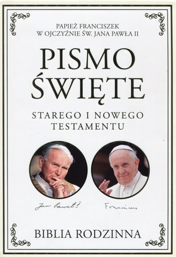 Pismo Święte Starego i Nowego Testamentu Biblia rodzinna Papież Franciszek w Ojczyźnie Św. Jana Pawła II