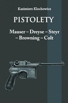 Pistolety Mauser - Dreyse - Steyr - Browning - Colt