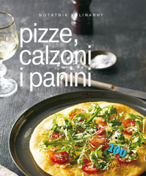 Pizze, calzoni i panini Notatnik kulinarny