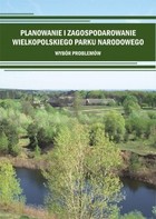 Planowanie i zagospodarowanie Wielkopolskiego Parku Narodowego Wybór problemów