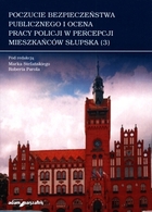 Poczucie bezpieczeństwa publicznego i ocena pracy policji w percepcji mieszkańców Słupska