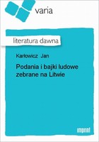 Podania i bajki ludowe zebrane na Litwie Literatura dawna