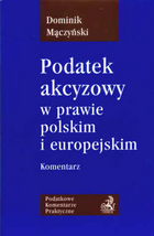 Podatek akcyzowy w prawie polskim i europejskim. Komentarz