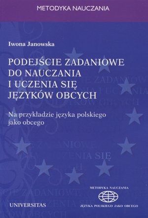 Podejście zadaniowe do nauczania i uczenia się języków obcych Na przykładzie języka polskiego jako obcego