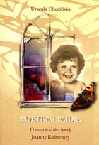 Poetka i Paidia. O muzie dziecięcej Joanny Kulmowej