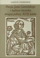 Poezja Jana Gawińskiego i kultura literacka drugiej polowy XVII wieku