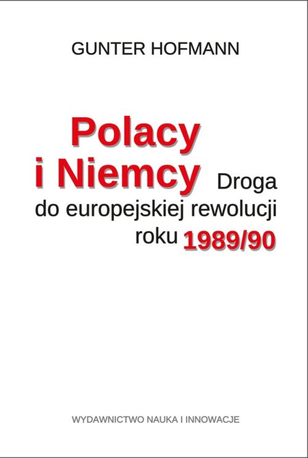 Polacy i Niemcy Droga do europejskiej rewolucji roku 1989/1890