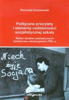 Polityczne priorytety i elementy codzienności socjalistycznej szkoły Wybór studiów poświęconych dziedzictwu edukacyjnemu PRL-u