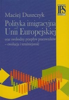 Polityka imigracyjna Unii Europejskiej oraz swobodny przepływ pracowników - ewolucja i teraźniejszość