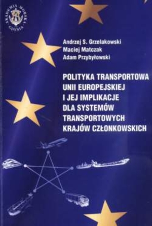 Polityka transportowa Unii Europejskiej i jej implikacje dla systemów transportowych krajów członkowskich