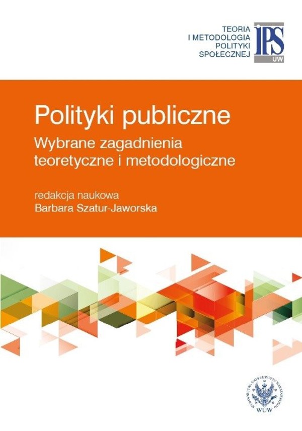 Polityki publiczne Wybrane zagadnienia teoretyczne i metodologiczne