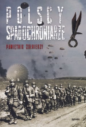 Polscy spadochroniarze. Pamiętnik żołnierzy