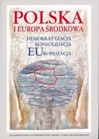 Polska i Europa Środkowa Demokratyzacja - Konsolidacja - Europeizacja
