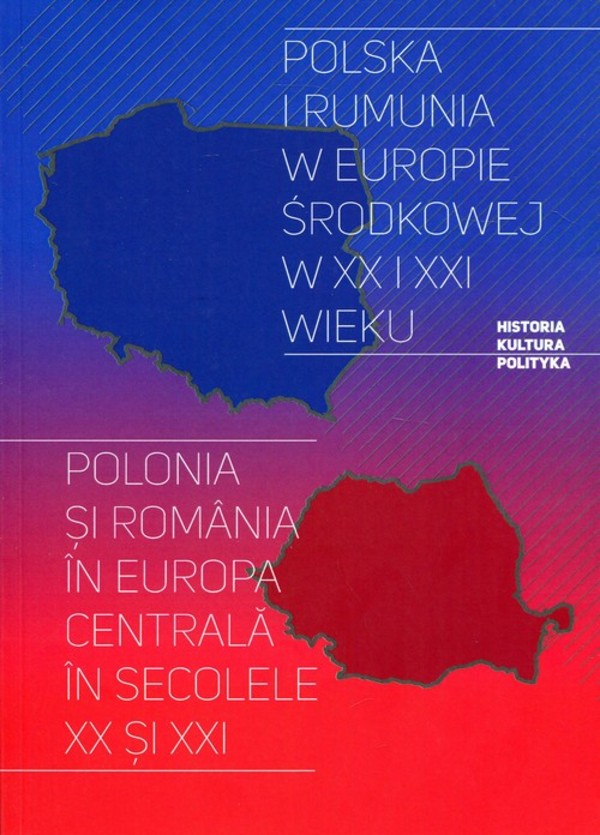 Polska i Rumunia w Europie Środkowej w XX i XXI wieku