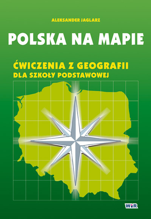 Polska na mapie. Ćwiczenia z geografii dla szkoły podstawowej