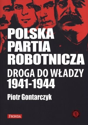 Polska Partia Robotnicza Droga do władzy 1941-1944
