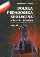 Polska pedagogika społeczna w latach 1945-2003 (wybór tekstów źródłowych). Tom II