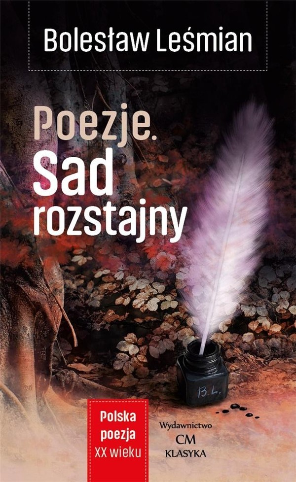 Poezje. Sad Rozstajny Polska Poezja XX wieku