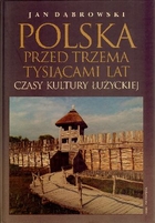 Polska przed trzema tysiącami lat Czasy kultury Łużyckiej