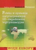 Polska w systemie instytucjonalnym UE - zagadnienia legitymizacyjne