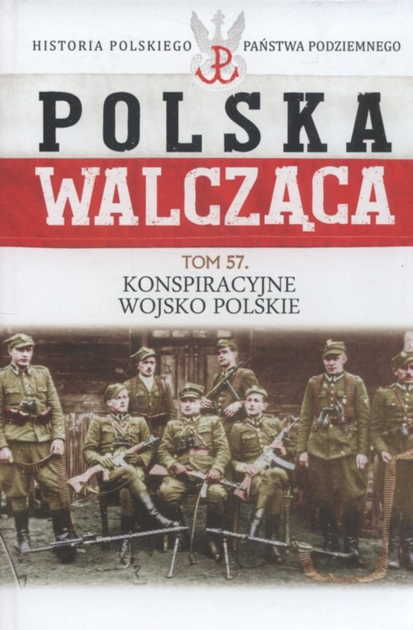 Polska Walcząca Konspiracyjne Wojsko Polskie Tom 57
