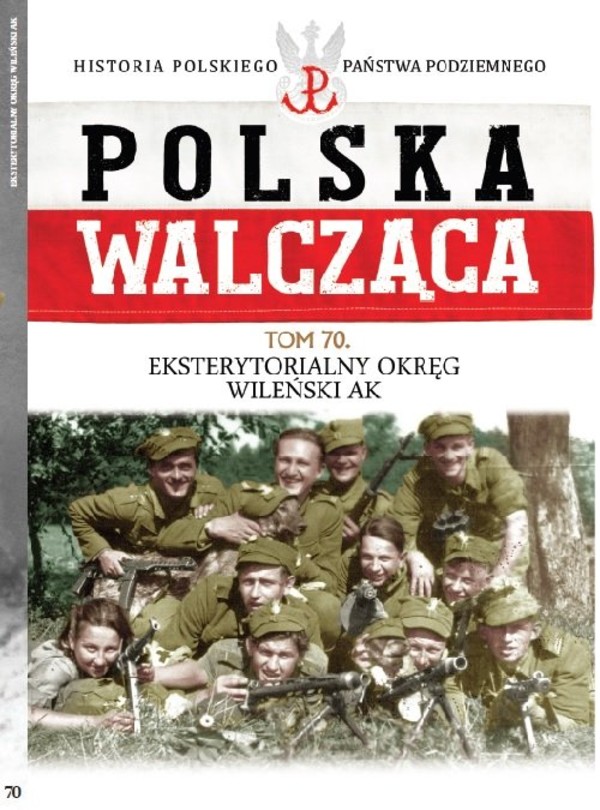Eksterytorialny Okręg Wileński AK Polska Walcząca Tom 70.