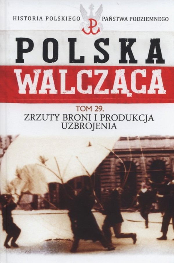 Polska Walcząca Zrzuty broni i produkcja uzbrojenia, Tom 29