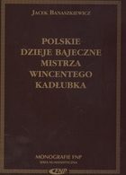 Polskie dzieje bajeczne Mistrza Wincentego Kadłubka