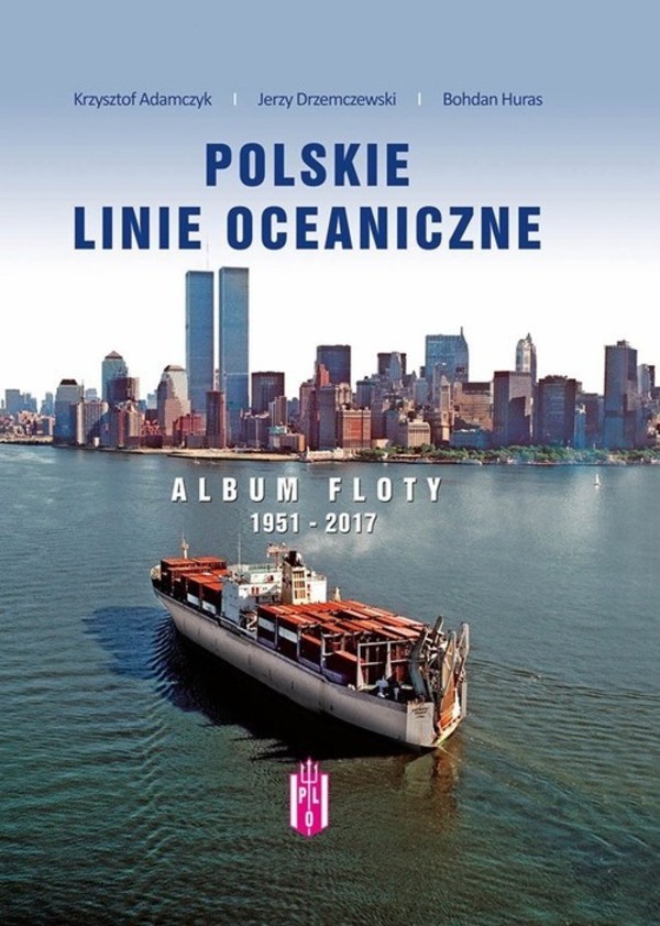 Polskie Linie Oceaniczne Album Floty 1951-2017