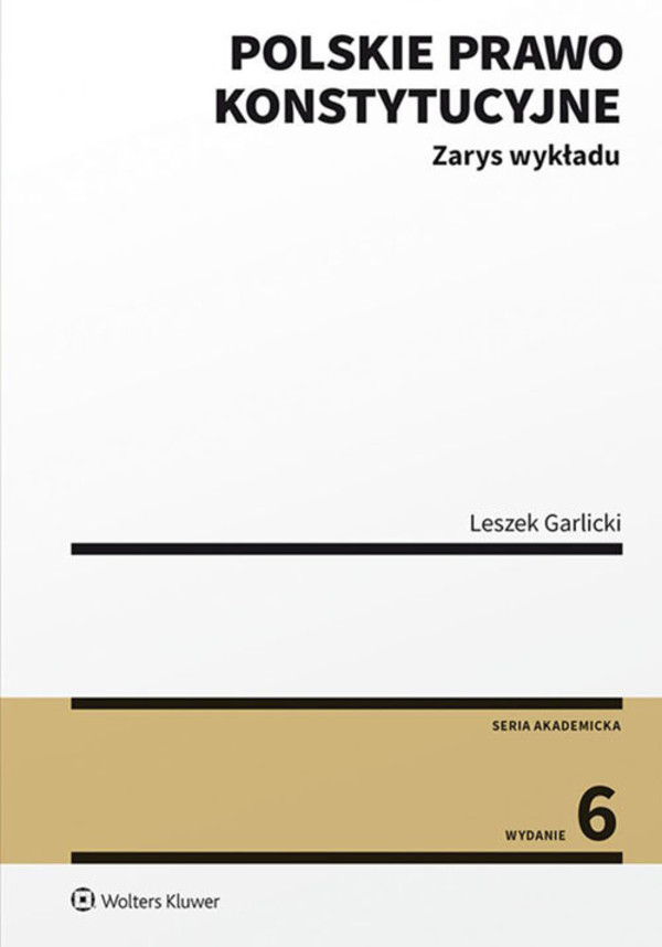 Polskie prawo konstytucyjne. Zarys wykładu Seria akademicka